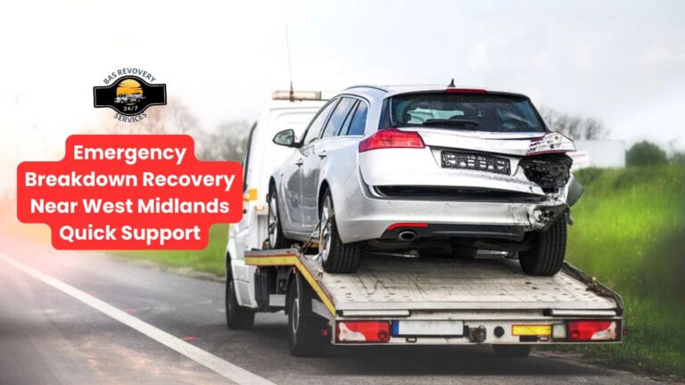 Emergency Breakdown Recovery Near West Midlands Quick Support